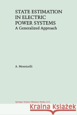 State Estimation in Electric Power Systems: A Generalized Approach Monticelli, A. 9781461372707