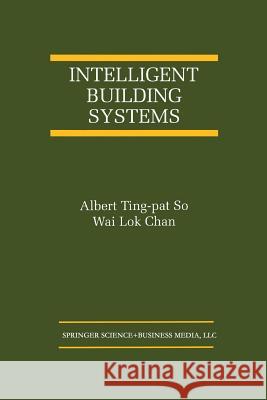 Intelligent Building Systems Albert Ting-Pa Wai Lok Chan 9781461372806
