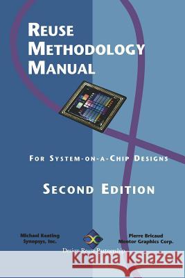 Reuse Methodology Manual: For System-On-A-Chip Designs Bricaud, Pierre 9781461372899 Springer