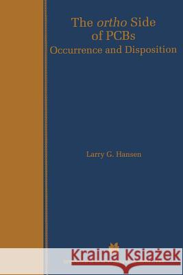 The Ortho Side of PCBs: Occurrence and Disposition Hansen, Larry G. 9781461372998 Springer