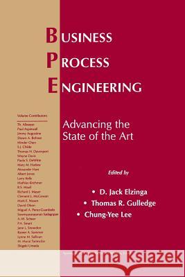 Business Process Engineering: Advancing the State of the Art Elzinga, D. Jack 9781461373162 Springer