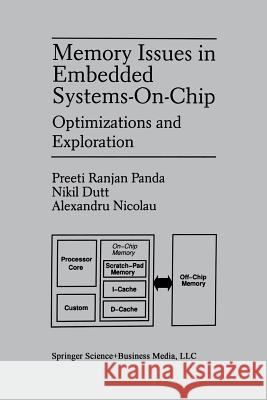 Memory Issues in Embedded Systems-On-Chip: Optimizations and Exploration Panda, Preeti Ranjan 9781461373230 Springer