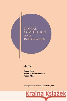 Global Competition and Integration Ryuzo Sato Rama V Kazuo Mino 9781461373247