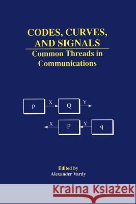 Codes, Curves, and Signals: Common Threads in Communications Vardy, Alexander 9781461373308 Springer