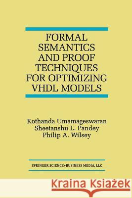 Formal Semantics and Proof Techniques for Optimizing VHDL Models Kothanda Umamageswaran Sheetanshu L Philip A 9781461373315 Springer