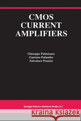 CMOS Current Amplifiers Giuseppe Palmisano Gaetano Palumbo Salvatore Pennisi 9781461373377 Springer