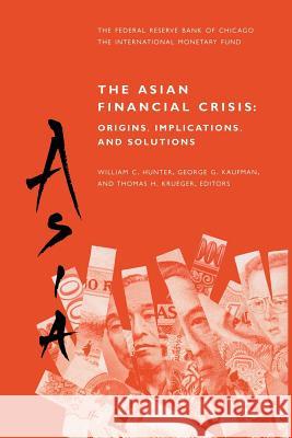 The Asian Financial Crisis: Origins, Implications, and Solutions William C George G Thomas H 9781461373476