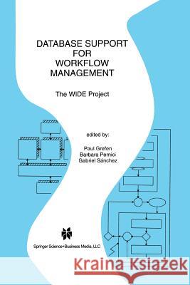 Database Support for Workflow Management: The Wide Project Grefen, Paul 9781461373551 Springer