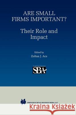 Are Small Firms Important? Their Role and Impact Stephen Ackermann 9781461373568 Springer