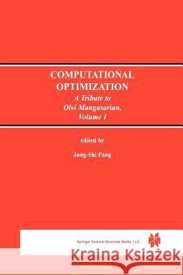Computational Optimization: A Tribute to Olvi Mangasarian Volume I Jong-Shi Pang 9781461373674