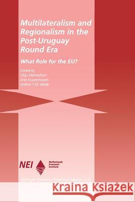 Multilateralism and Regionalism in the Post-Uruguay Round Era: What Role for the Eu? Memedovic, Olga 9781461373810 Springer