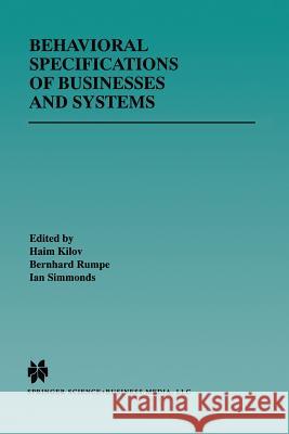 Behavioral Specifications of Businesses and Systems Haim Kilov Bernhard Rumpe Ian Simmonds 9781461373834 Springer