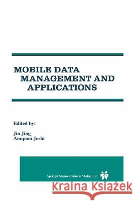 Mobile Data Management and Applications Jin Jing                                 Anupam Joshi 9781461373858 Springer
