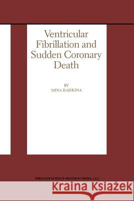 Ventricular Fibrillation and Sudden Coronary Death Mina Rajskina 9781461373957 Springer