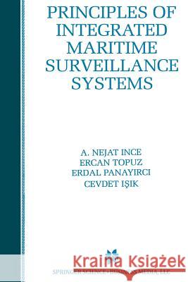 Principles of Integrated Maritime Surveillance Systems A. Neja Ercan Topuz Erdal Panayirci 9781461374046