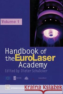 Handbook of the Eurolaser Academy: Volume 1 Schuocker, Dieter 9781461374169