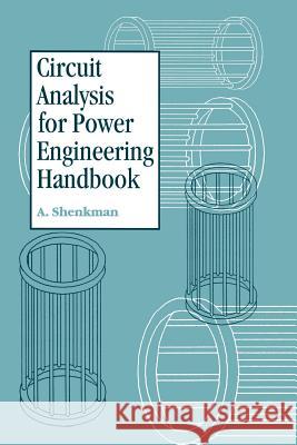 Circuit Analysis for Power Engineering Handbook Arieh L. Shenkman Moses Zarudi Arieh L 9781461374183 Springer