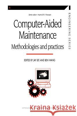 Computer-Aided Maintenance: Methodologies and Practices Lee, Jay 9781461374213 Springer