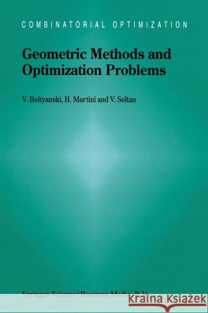 Geometric Methods and Optimization Problems Vladimir Boltyanski Horst Martini V. Soltan 9781461374275 Springer