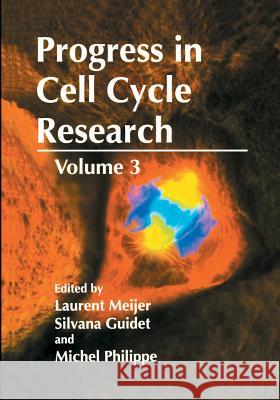 Progress in Cell Cycle Research: Volume 3 Meijer, Laurent 9781461374510