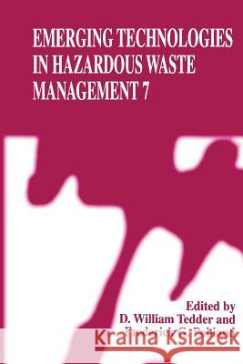 Emerging Technologies in Hazardous Waste Management 7 D. William Tedder Frederick G. Pohland D. Willia 9781461374596 Springer