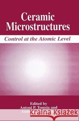 Ceramic Microstructures: Control at the Atomic Level Tomsia, Antoni P. 9781461374626 Springer