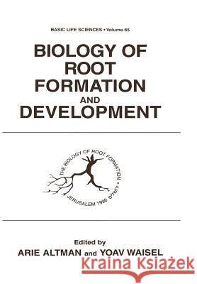 Biology of Root Formation and Development Arie Altman Yoav Waisel 9781461374671