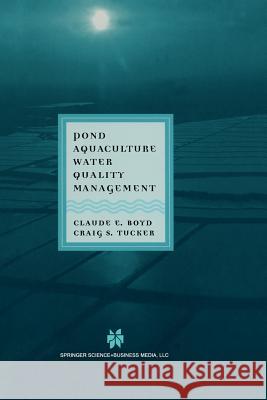 Pond Aquaculture Water Quality Management Claude E. Boyd C. S. Tucker Claude E 9781461374695 Springer