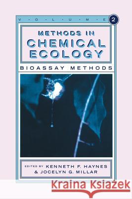 Methods in Chemical Ecology Volume 2: Bioassay Methods Haynes, Kenneth F. 9781461374718 Springer