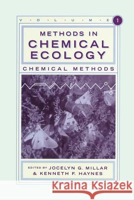 Methods in Chemical Ecology Volume 1: Chemical Methods Millar, Jocelyn G. 9781461374763
