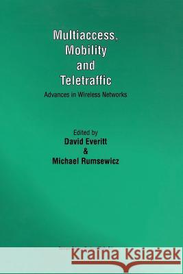 Multiaccess, Mobility and Teletraffic: Advances in Wireless Networks Everitt, David 9781461374831