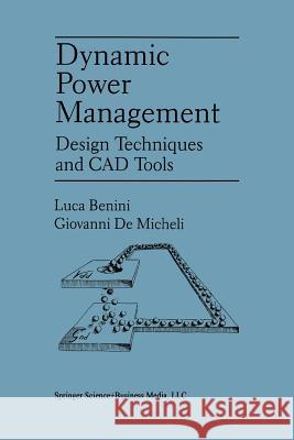 Dynamic Power Management: Design Techniques and CAD Tools Benini, Luca 9781461374916 Springer