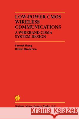 Low-Power CMOS Wireless Communications: A Wideband Cdma System Design Sheng, Samuel 9781461374923