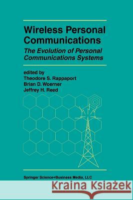 Wireless Personal Communications: The Evolution of Personal Communications Systems Rappaport, Theodore S. 9781461375098