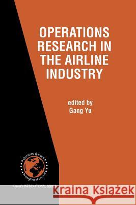 Operations Research in the Airline Industry Gang Yu 9781461375135 Springer