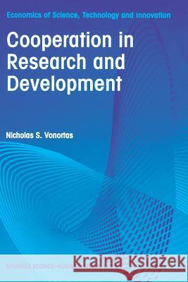 Cooperation in Research and Development Nicholas S. Vonortas Nicholas S 9781461375180 Springer