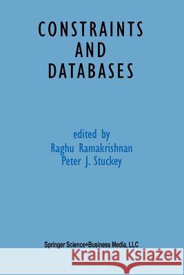 Constraints and Databases Raghu Ramakrishnan Peter Stuckey 9781461375203 Springer