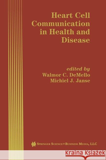 Heart Cell Communication in Health and Disease Walmor C. Mello Michiel J. Janse 9781461375258 Springer