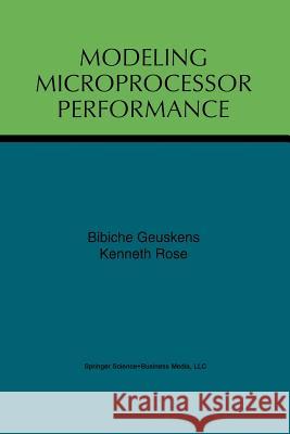 Modeling Microprocessor Performance Bibiche Geuskens Kenneth Rose 9781461375432 Springer