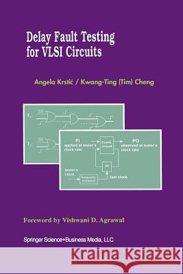 Delay Fault Testing for VLSI Circuits Angela Krstic 9781461375616 Springer