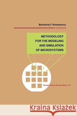 Methodology for the Modeling and Simulation of Microsystems Bartlomiej F Bartlomiej F. Romanowicz 9781461375722 Springer