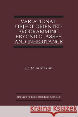 Variational Object-Oriented Programming Beyond Classes and Inheritance Mira Mezini 9781461375746 Springer