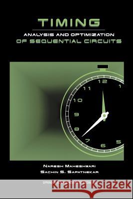 Timing Analysis and Optimization of Sequential Circuits Naresh Maheshwari S. Sapatnekar 9781461375791 Springer