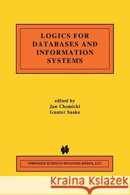 Logics for Databases and Information Systems Jan Chomicki Gunter Saake 9781461375821 Springer