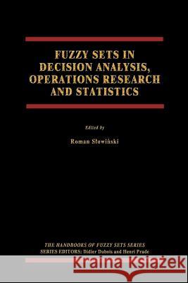 Fuzzy Sets in Decision Analysis, Operations Research and Statistics Roman Slow 9781461375838 Springer