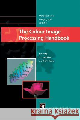 The Colour Image Processing Handbook Stephen J. Sangwine Robin E. N. Horne 9781461376477