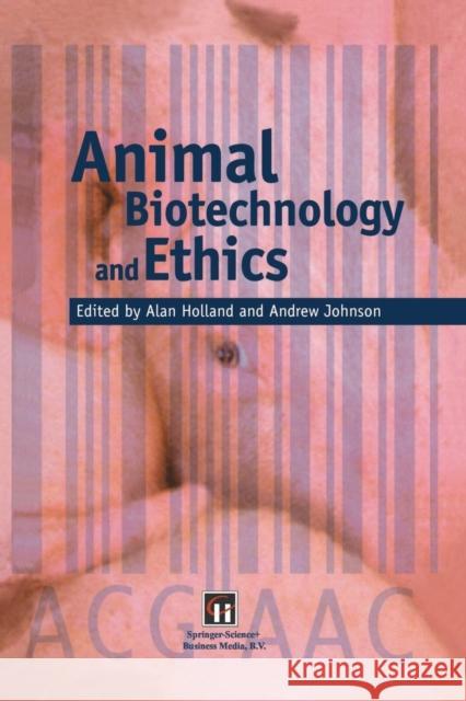 Animal Biotechnology and Ethics Alan J. Holland Andrew Johnson 9781461376491 Springer