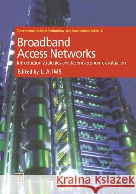 Broadband Access Networks: Introduction Strategies and Techno-Economic Evaluation IMS, Leif Aarthun 9781461376552 Springer