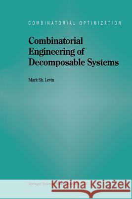 Combinatorial Engineering of Decomposable Systems Mark Levin 9781461376736 Springer