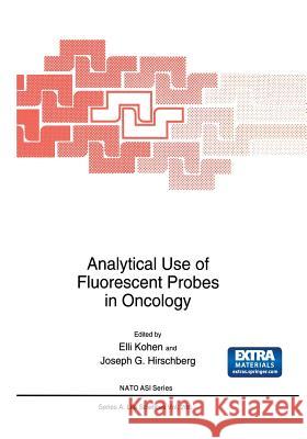 Analytical Use of Fluorescent Probes in Oncology Elli Kohen Joseph G. Hirschberg 9781461376798